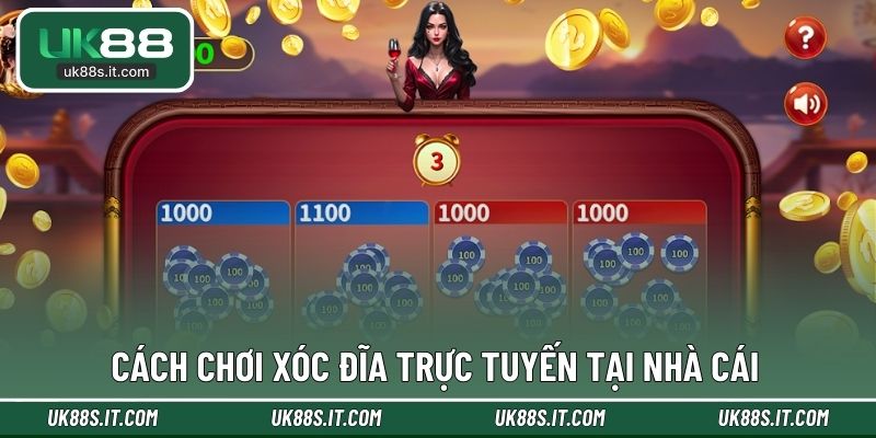 Cách chơi xóc đĩa trực tuyến tại nhà cái