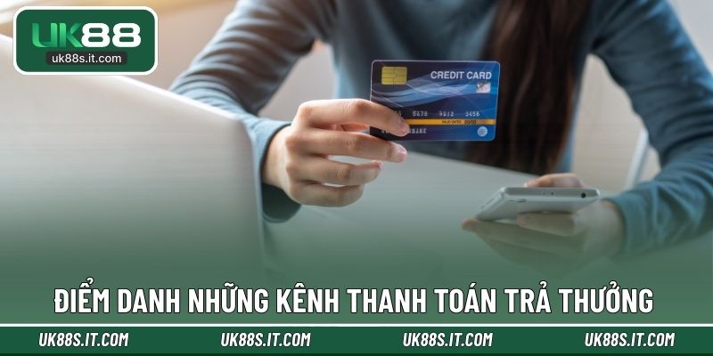 Điểm danh những kênh thanh toán trả thưởng chính
