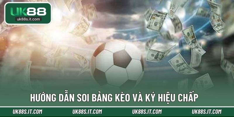 Hướng dẫn soi bảng kèo và ký hiệu chấp