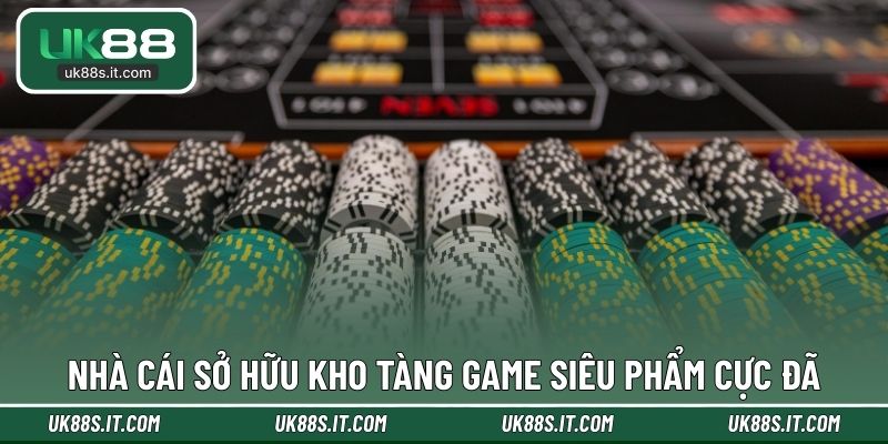 Nhà cái sở hữu kho tàng game siêu phẩm cực đã