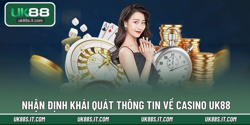 Nhận định khái quát thông tin về Casino UK88