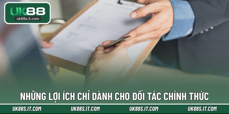 Những lợi ích chỉ dành cho đối tác chính thức