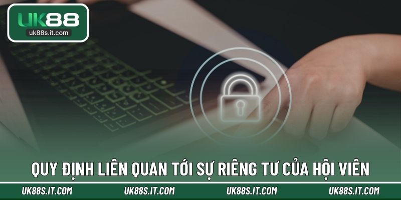 Quy định liên quan tới sự riêng tư của hội viên