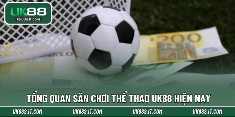 Tổng quan sân chơi thể thao UK88 hiện nay